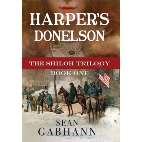 (영문도서) Harper''s Donelson: A Novel of Grant''s First Campaign Hardcover, Natchez Trail Press, English, 9781734397468