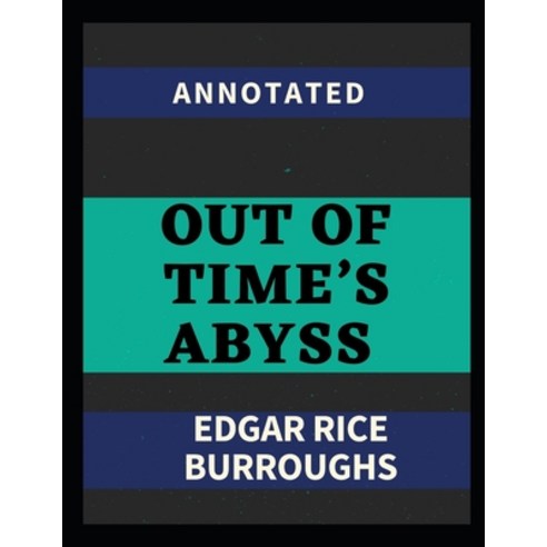 Out of Time''s Abyss Annotated Paperback, Independently Published, English, 9798723463714