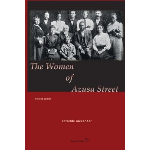 (영문도서) The Women of Azusa Street: Revised Edition Paperback, Seymour Press, English, 9781938373664