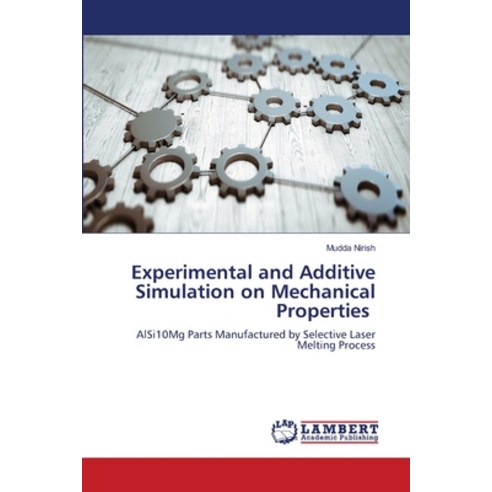 (영문도서) Experimental and Additive Simulation on Mechanical Properties Paperback, LAP Lambert Academic Publis..., English, 9786206150473