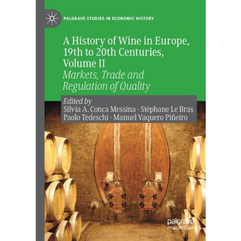 A History of Wine in Europe 19th to 20th Centuries Volume II: Markets Trade and Regulation of Qua... Paperback, Palgrave MacMillan, English, 9783030277963