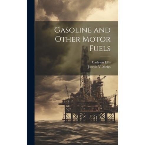 (영문도서) Gasoline and Other Motor Fuels Hardcover, Legare Street Press, English, 9781020288784