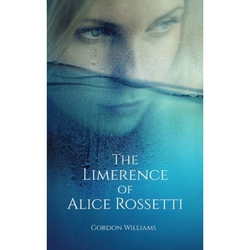 (영문도서) The Limerence of Alice Rossetti Paperback, Gordon Williams, English, 9781838303907
