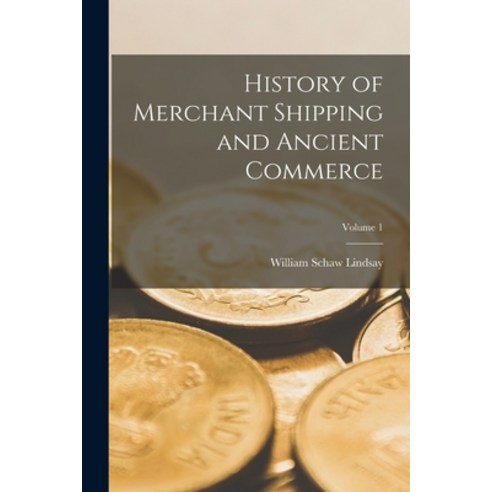 (영문도서) History of Merchant Shipping and Ancient Commerce; Volume 1 Paperback, Legare Street Press, English, 9781017611786