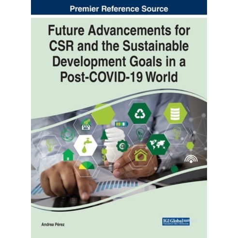 (영문도서) Future Advancements for CSR and the Sustainable Development Goals in a Post-COVID-19 World Hardcover, Business Science Reference, English, 9781799880653