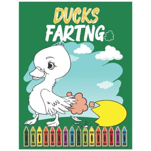 Ducks Farting: A Hilarious Ducks Coloring Book for Adults and Kids Paperback, Independently Published