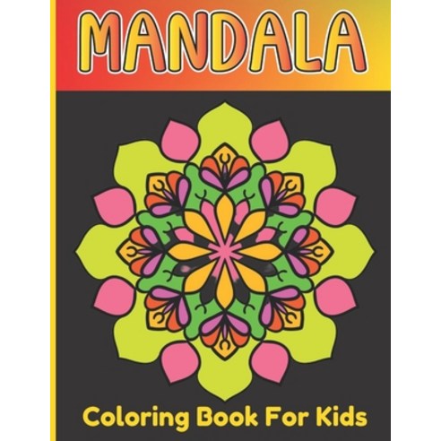 Mandala Coloring Book For Girls: Kids Art And Relaxing Coloring Mandala Book For Age Above 5 Paperback, Independently Published, English, 9798729738137