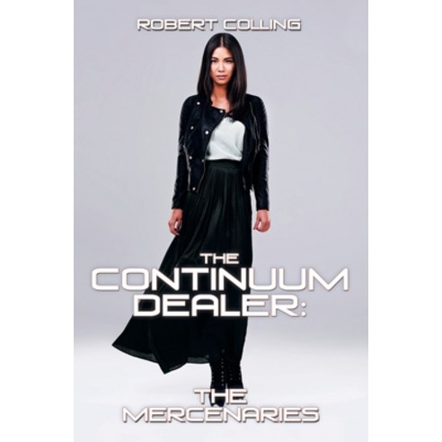 The Continuum Dealer: the Mercenaries Paperback, Xlibris Us, English, 9781664134959