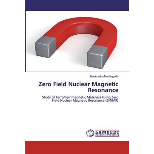 Zero Field Nuclear Magnetic Resonance Paperback, LAP Lambert Academic Publishing