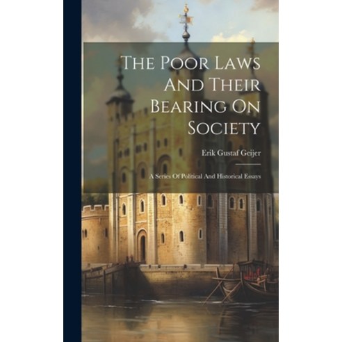 (영문도서) The Poor Laws And Their Bearing On Society: A Series Of Political And Historical Essays Hardcover, Legare Street Press, English, 9781020978944