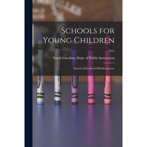 (영문도서) Schools for Young Children: Nursery Schools and Kindergartens; 1955 Paperback, Hassell Street Press, English, 9781013541483