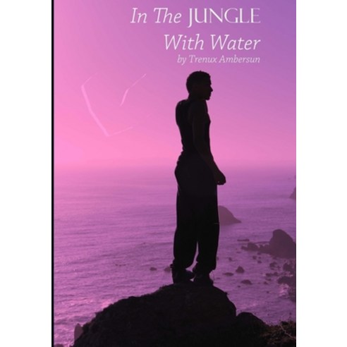 In The Jungle With Water Paperback, Lulu.com
