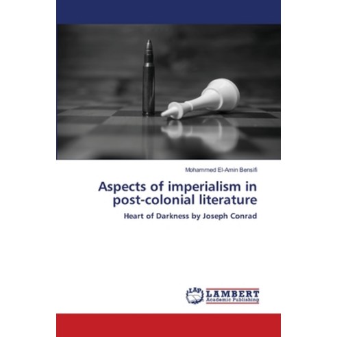 (영문도서) Aspects of imperialism in post-colonial literature Paperback, LAP Lambert Academic Publis..., English, 9786204954615