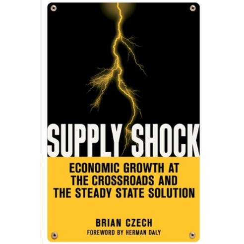 (영문도서) Supply Shock: Economic Growth at the Crossroads and the Steady State Solution Paperback, Steady State Press, English, 9781732993327