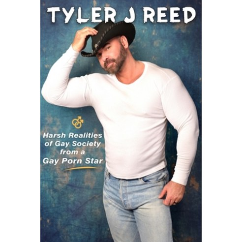 (영문도서) Tyler J Reed: Harsh Realities of Gay Society from a Gay Porn Star Paperback, Amazon Publishing Solutions, English, 9781958981467