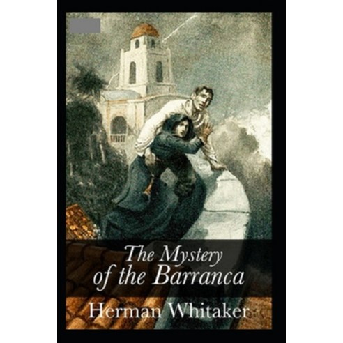 (영문도서) The Mystery of the Barranca Annotated Paperback, Independently Published, English, 9798519947589