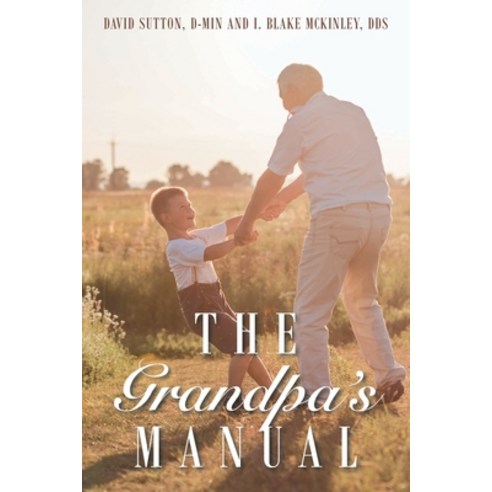 (영문도서) The Grandpa''s Manual Paperback, Christian Faith Publishing,..., English, 9781098097240