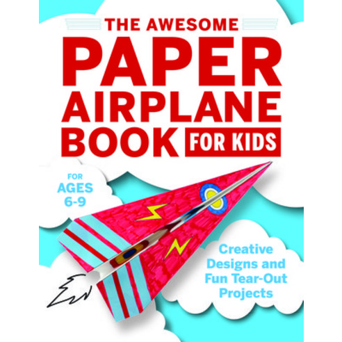 The Awesome Paper Airplane Book for Kids: Creative Designs and Fun Tear-Out Projects Paperback, Rockridge Press, English, 9781646116935