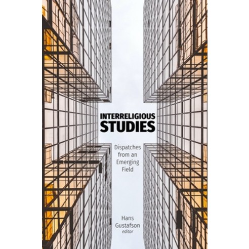 Interreligious Studies: Dispatches from an Emerging Field Hardcover, Baylor University Press