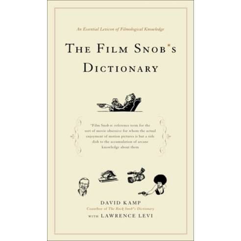 (영문도서) The Film Snob''s Dictionary: An Essential Lexicon of Filmological Knowledge Paperback, Crown Publishing Group (NY), English, 9780767918763