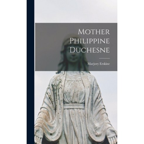 (영문도서) Mother Philippine Duchesne Hardcover, Hassell Street Press, English, 9781013398032
