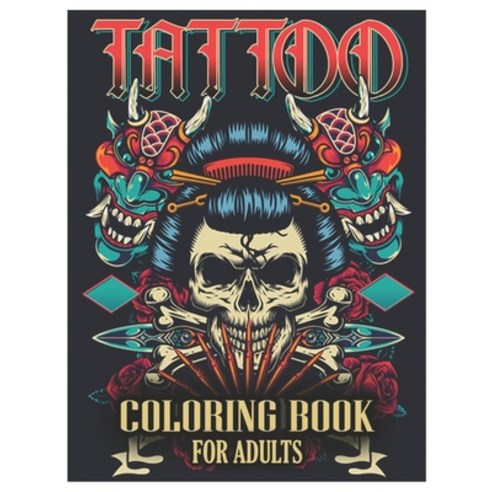 Tattoo Coloring Book for Adults: Tattoo Adult Coloring Book Beautiful and Awesome Tattoo Coloring P... Paperback, Independently Published, English, 9798730012745