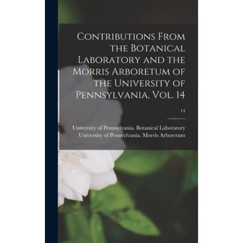 (영문도서) Contributions From the Botanical Laboratory and the Morris Arboretum of the University of Pen... Hardcover, Hassell Street Press, English, 9781014301437