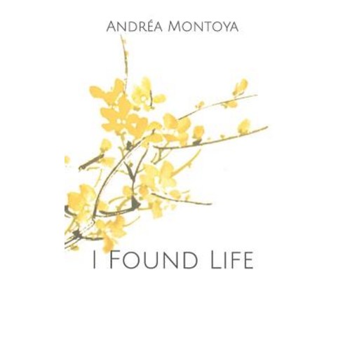 I Found Life: a poetry collection Paperback, Independently Published