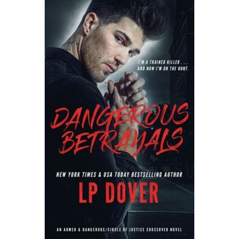 (영문도서) Dangerous Betrayals: An Armed & Dangerous/Circle of Justice Crossover Novel Paperback, Independently Published, English, 9798624618657