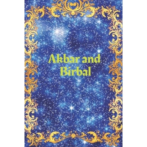 Akbar and Birbal (illustrated ): wits and wisdom stories of birbal Paperback, Independently Published, English, 9798694148290