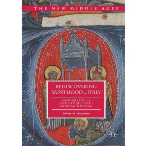 Rediscovering Sainthood in Italy: Hagiography and the Late Antique Past in Medieval Ravenna Paperback, Palgrave MacMillan, English, 9781349932276