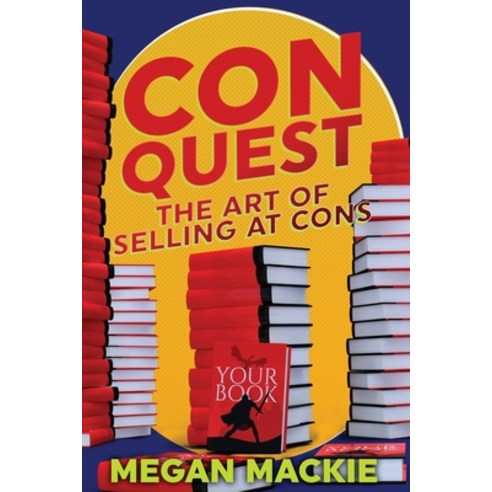 (영문도서) ConQuest: The Art of Selling At Cons Paperback, Independently Published, English, 9798758308752