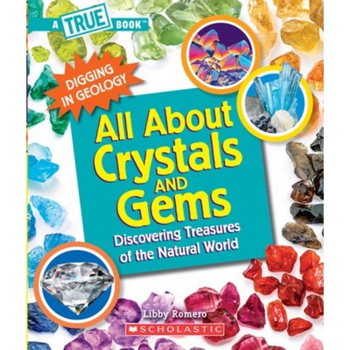 All about Crystals (a True Book: Digging in Geology): Discovering Treasures of the Natural World Library Binding, C. Press/F. Watts Trade, English, 9780531137130
