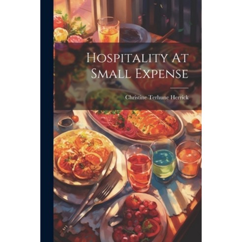 (영문도서) Hospitality At Small Expense Paperback, Legare Street Press, English, 9781021768605