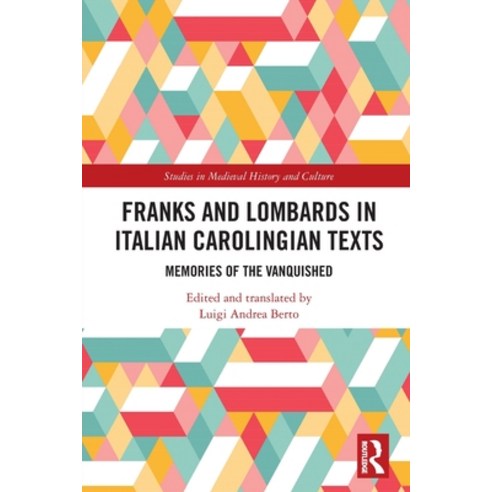 (영문도서) Franks and Lombards in Italian Carolingian Texts: Memories of the Vanquished Paperback, Routledge, English, 9780367560621