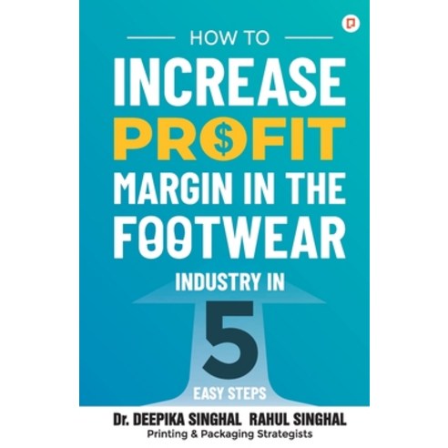 (영문도서) How to Increase Profit Margin in the Footwear Industry Paperback, Gullybaba Publishing House ..., English, 9789355541246