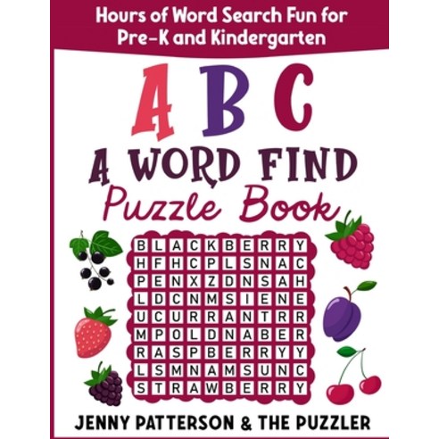 A B C Word Find Puzzle Book: Hours of Fun for Pre-K and Kindergarten Paperback, Independently Published