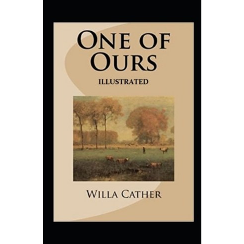 One of Ours (Pulitzer Prize for Fiction 1923) Illustrated Paperback, Independently Published, English, 9798742226543