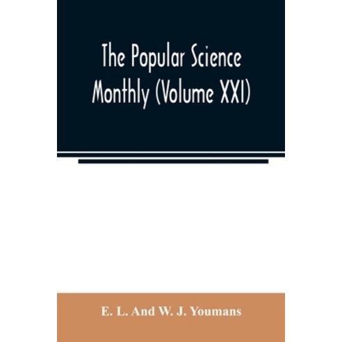 The Popular science monthly (Volume XXI) Paperback, Alpha Edition