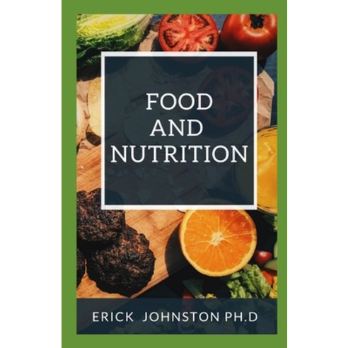 Food and Nutrition: What you need to know Paperback, Independently Published