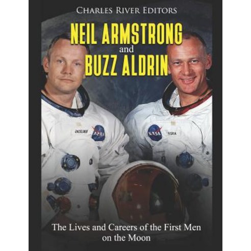 (영문도서) Neil Armstrong and Buzz Aldrin: The Lives and Careers of the First Men on the Moon Paperback, Independently Published, English, 9781070939339