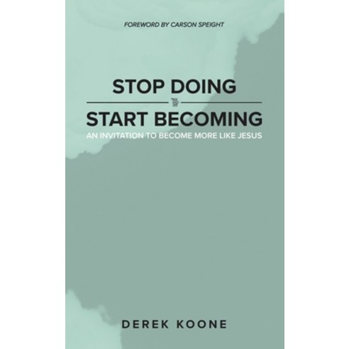 (영문도서) Stop Doing Start Becoming: An Invitation to Become More Like Jesus Hardcover, WestBow Press, English, 9798385020980