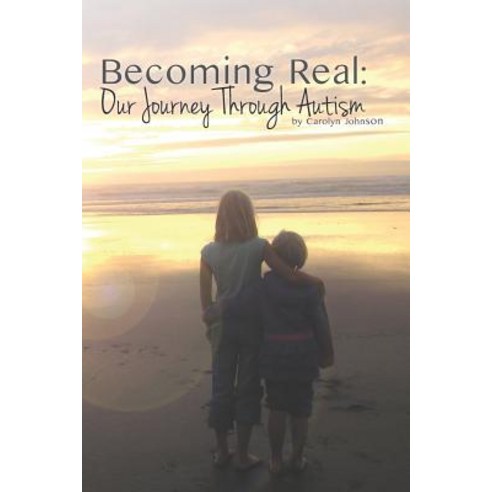 (영문도서) Becoming Real: Our Journey Through Autism Paperback, Well Rooted Wellness, English, 9780692440117