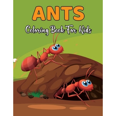 Ants Coloring Book for Kids: An Adult Coloring Book With Clean Ants Designs Funny Kids Coloring Book... Paperback, Independently Published, English, 9798598830307