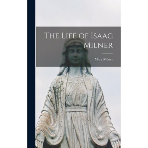 (영문도서) The Life of Isaac Milner Hardcover, Legare Street Press, English, 9781018230528