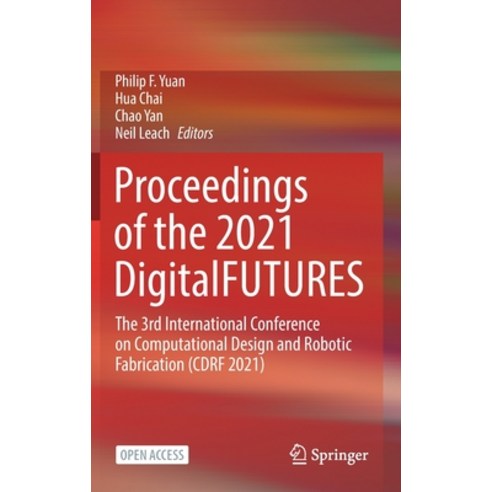 (영문도서) Proceedings of the 2021 DigitalFUTURES: The 3rd International Conference on Computational Des... Hardcover, Springer, English, 9789811659829