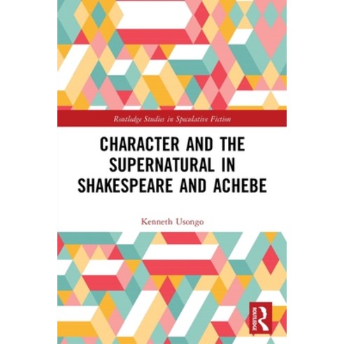 (영문도서) Character and the Supernatural in Shakespeare and Achebe Paperback, Routledge, English, 9780367710934