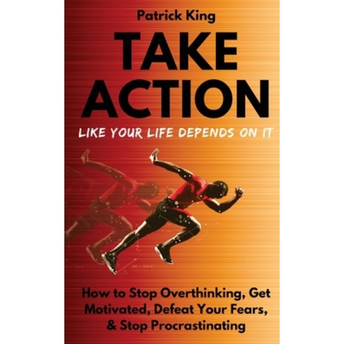 영문도서 Take Action Like Your Life Depends On It How to Stop Overthinking Get M