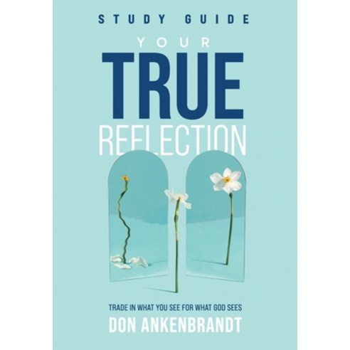 (영문도서) Your True Reflection Study Guide: Trade In What You See For What God Sees Paperback, Four Rivers Media, English, 9781959095385