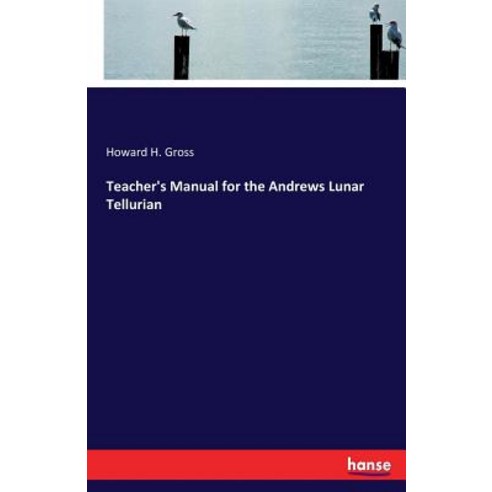 Teacher''s Manual for the Andrews Lunar Tellurian Paperback, Hansebooks, English, 9783337371548